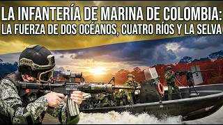 La Infantería de Marina colombiana: la fuerza que opera en dos océanos, ríos y selva al mismo tiempo