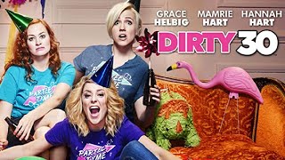 Dirty 30 2016 Film | Mamrie Hart, Grace Helbig, Hannah Hart