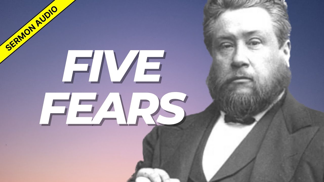 Five Fears: Charles Spurgeon Sermon Audio