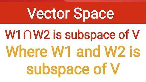 31. If W1 and W2 are subspaces of V then w1∩w2 is a subspace of V | vector space | Linear Algebra