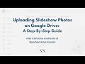 How to upload slideshow photos to Google Drive: A Step By Step Tutorial