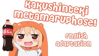 Himouto! Umaru-chan - kakushinteki☆metamaruphose (english adaptation)