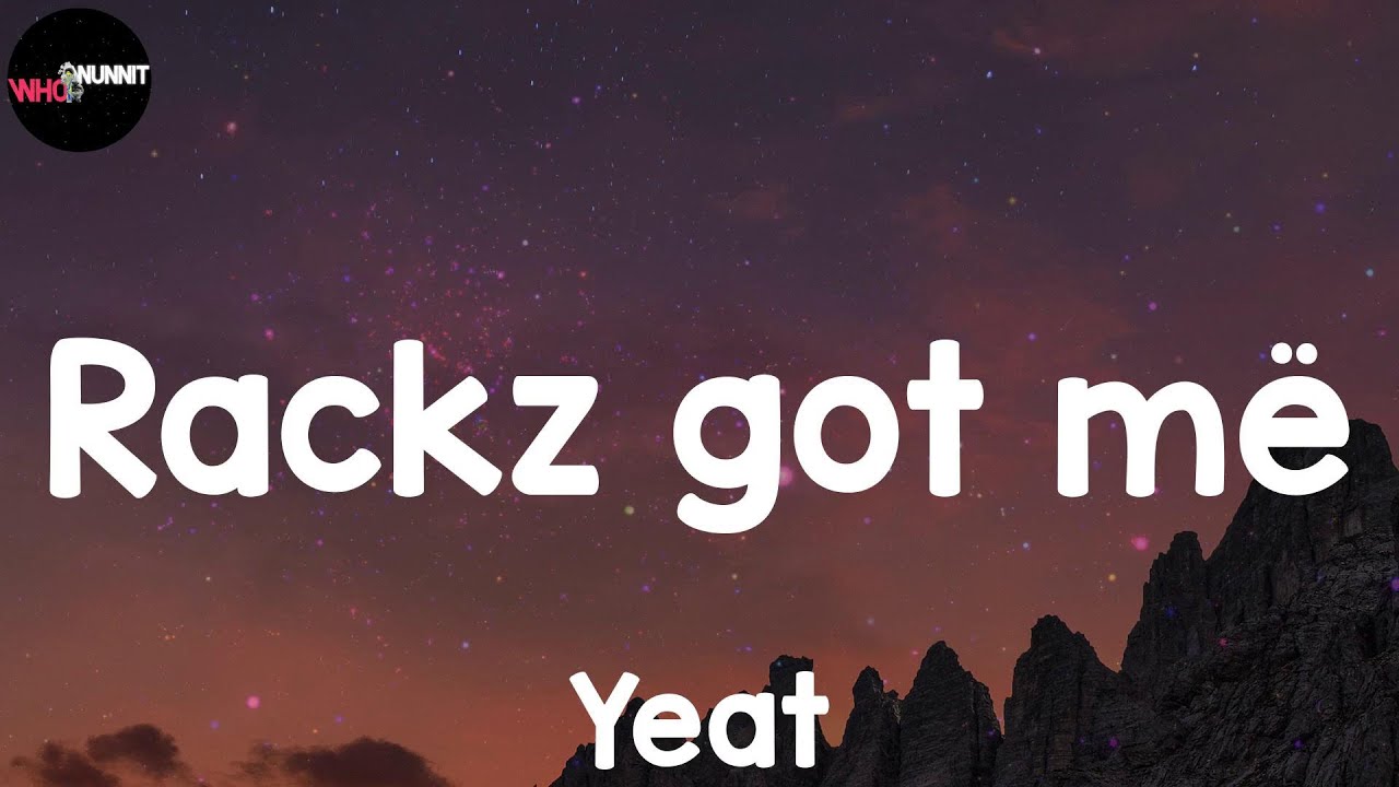 Rackz got më (Lyrics) Yeat YouTube