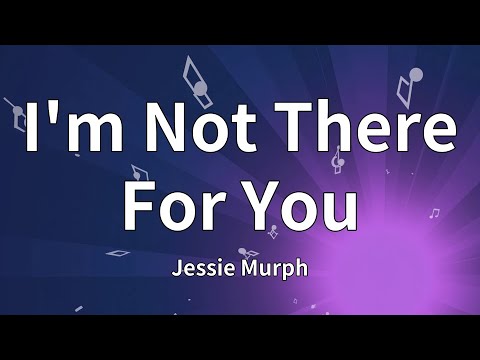 Jessie Murph I M Not There For You Lyrics