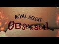 Royal Deluxe - "Obsessed" (Official Lyric Video)