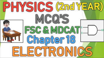 PHYSICS 2ND YEAR CHAPTER 18 | ELECTRONICS | MCQS FULL CHAPTER | CLASS 12 FSC MDCAT