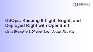 GitOps: Keeping It Light, Bright, and Deployed Right with Op... Meha Bhalodiya & Dheeraj Singh Jodha