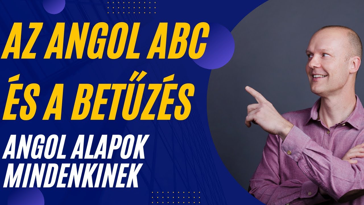 Az angol ABC és a betűzés sokkal fontosabb, mint gondolnád | Angol ...