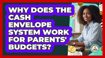 Why Does The Cash Envelope System Work For Parents