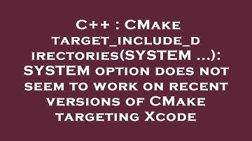 C++ : CMake target_include_directories(SYSTEM ...): SYSTEM option does not seem to work on recent ve