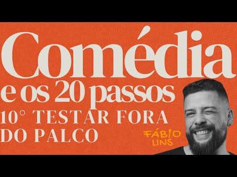 20 passos da comédia Stand Up - 10° TESTAR FORA DO PALCO - Escola da comédia - Fábio Lins