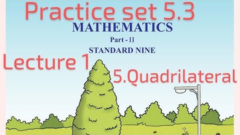 9th maths 2| chapter 5| Quadrilateral| practice set 5.3|Lecture 1|Maharashtra Board|