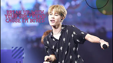JIMIN FMV "BREAK UP WITH YOUR GIRLFRIEND CAUSE I'M BORED"
