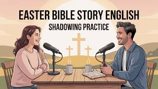 Shadowing English Practice | The Crucifixion of Jesus (Easter Bible Story) | ESL Listening Beginners