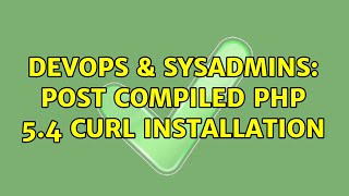 Celebrity DevOps & SysAdmins: Post compiled php 5.4 curl installation Profile
