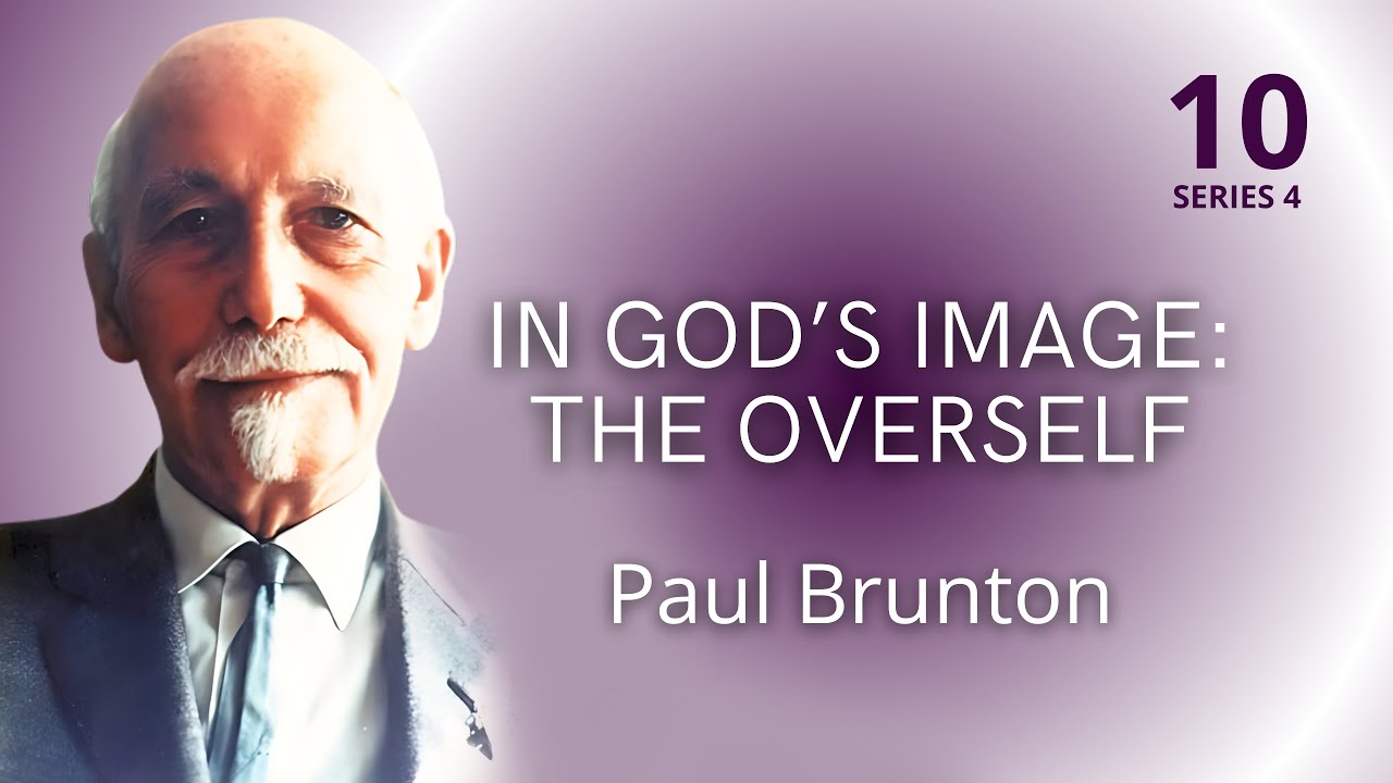 In Gods Image: The Overself –Paul Brunton, Perennial Wisdom Series #10