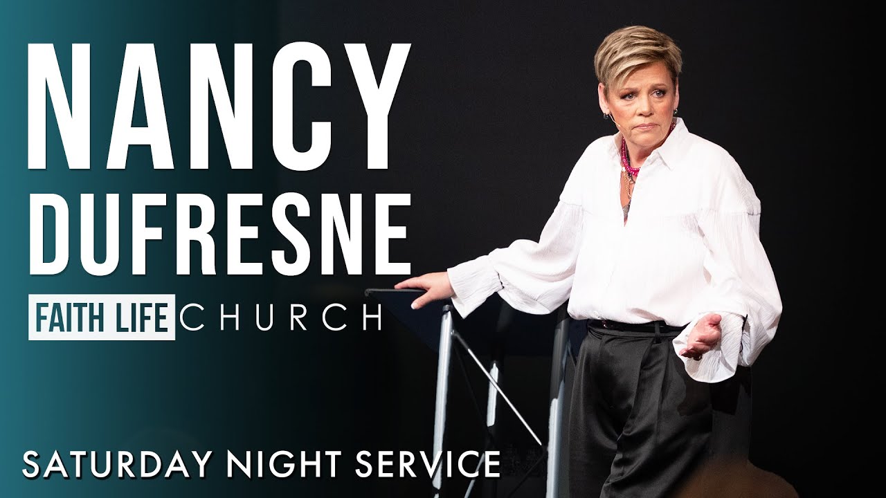 Nancy Dufresne | Saturday Night Service | Faith Life Church