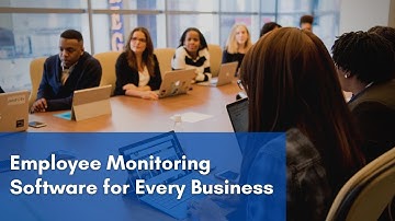 Employee Monitoring Software for Every Business