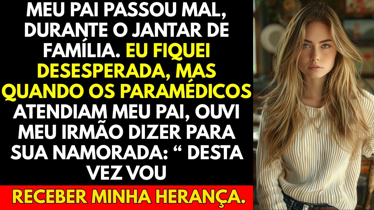 Meu pai passou mal, durante o jantar de família. Eu fiquei desesperada, mas quando os paramédicos...