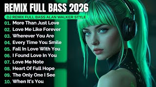 DJ Remix Full Bass | Full Album Style Alan Walker Playlist 2026 #EDM #Chill #RemixSong 
