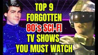 Top 9 Forgotten 80's Sci-Fi TV Shows That Are Fantastic!