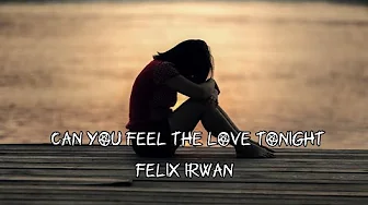 Can You Feel The Love Tonight - Elton john | FELIX IRWAN | Lirik Lagu Cover Acoustic Can You Feel The Love Tonight - Elton john | FELIX IRWAN | Lirik Lagu Cover Acoustic