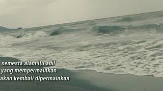 Semesta alam itu adil yg mempermainkan akan kembali di permainkan