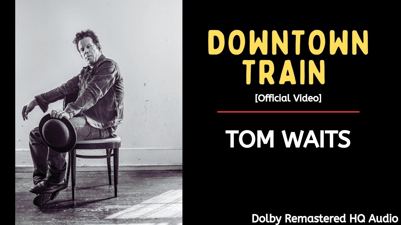 Tom Waits - Downtown Train | Rain Dogs | Official Restored Video | Remastered Audio | 1985