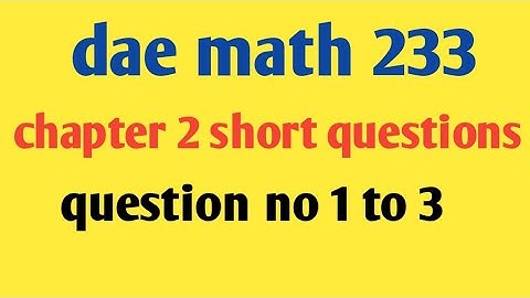 DAE Math 233 Chapter 2 Short Question No. 1 To 3