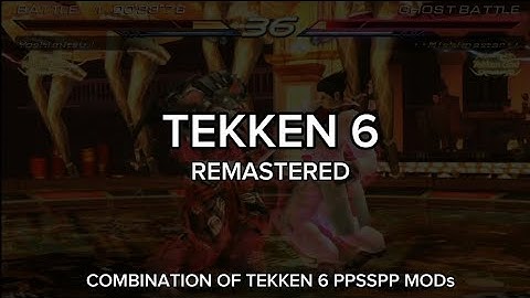 TEKKEN 6 | REMASTERED | PPSSPP MOD Combination