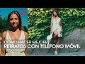 CONSEJOS PARA HACER RETRATOS CON TU TELÉFONO MÓVIL