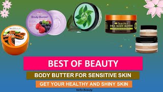 5 BODY BUTTER FOR SENSITIVE SKIN | GET YOUR HEALTHY AND SHINY SKIN