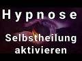 Selbstheilung aktivieren 🌿Eine sehr kraftvolle Hypnose 🏆