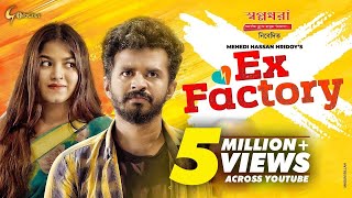 Ex Factory | Musfiq R Farhan | Parsa Evana | Mehedi Hasan Hridoy