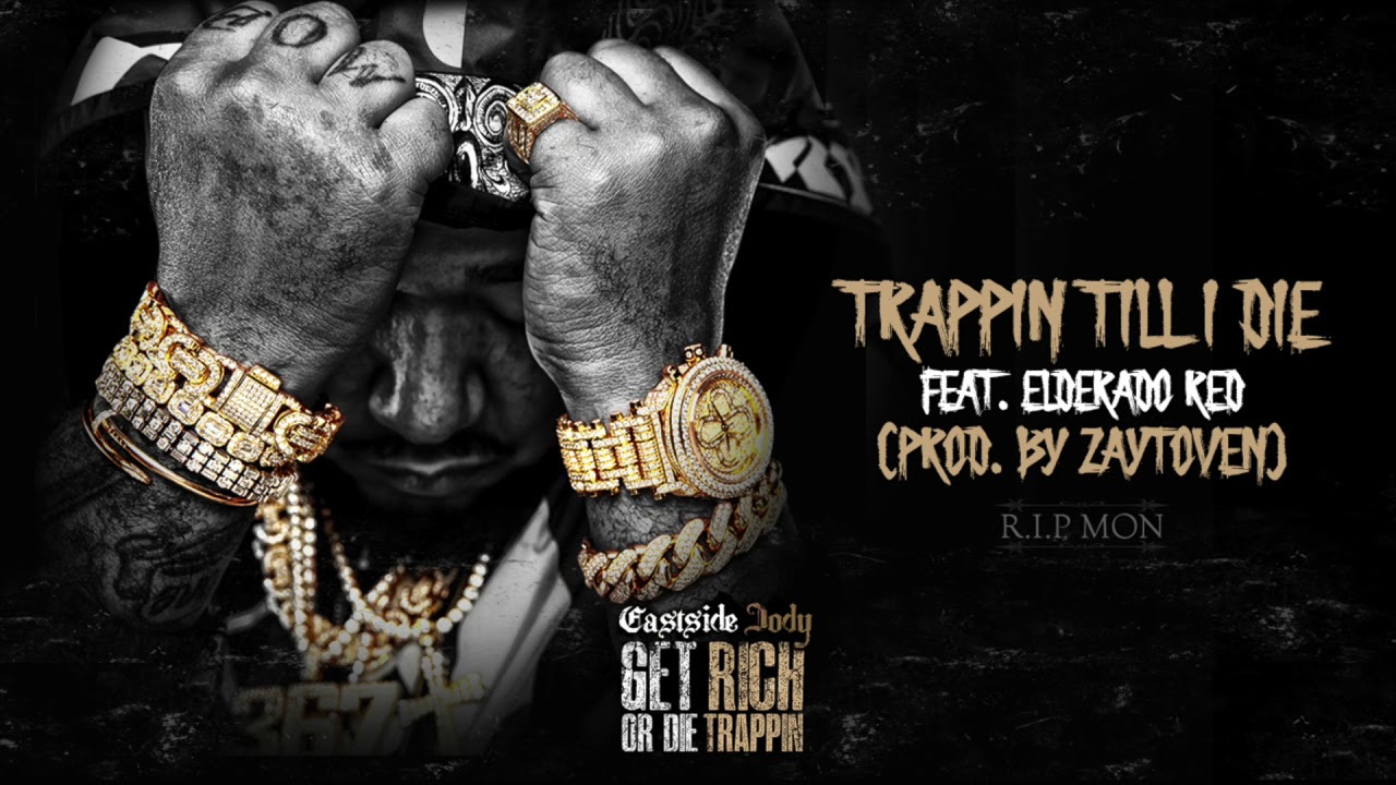 Eastside Jody - Trappin Till I Die Ft. Elderado Red [Get Rich or Die Trappin]