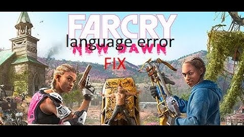 how to fix language error in far cry new dawn codex cracks