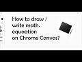 How to Draw/ Write Math on Chrome Canvas with stylus