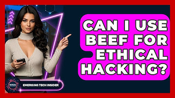 Can I Use BeEF For Ethical Hacking? - Emerging Tech Insider