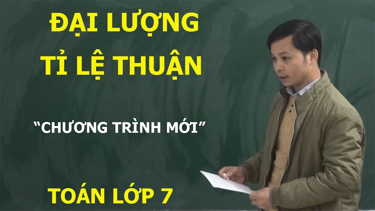 TOÁN LỚP 7 - ĐẠI LƯỢNG TỈ LỆ THUẬN. ĐẦY ĐỦ LÍ THUYẾT VÀ BÀI TẬP. CHƯƠNG TRÌNH SÁCH MỚI