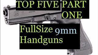 Top 1-5 Fullsize 9Mm Handguns Part One For Duty Combat