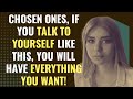 Chosen ones, If you talk to yourself like this, you will have everything you want! | Spirituality