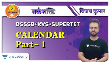Calendar | Part - 1 | Reasoning for KVS+DSSSB+SUPERTET | Vijay Kumar
