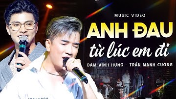 Đỉnh cao âm nhạc Đàm Vĩnh Hưng song ca cùng tác giả Trần Mạnh Cường - Anh Đau Từ Lúc Em Đi