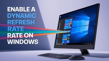 How to Enable a Dynamic Refresh Rate on Windows 11 [TUTORIAL]