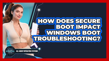 How Does Secure Boot Impact Windows Boot Troubleshooting? - All About Operating Systems