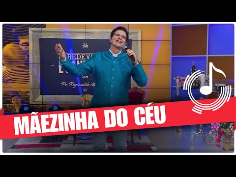 Mãezinha Do Céu - Pe. Reginaldo Manzotti