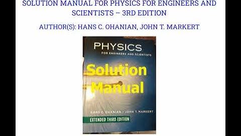 Solution Manual for Physics for Engineers and Scientists – Hans Ohanian, John Markert