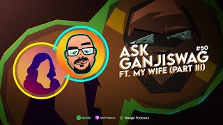 Ask Ganjiswag #50 ft Mrs. Swag | Junaid Akram