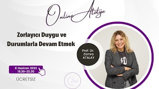 Zorlayıcı Duygu ve Durumlarla Devam Etmek - Prof. Dr. Zümra Atalay