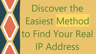 Discover the Easiest Method to Find Your Real IP Address
